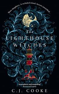 The Lighthouse Witches: The perfect new haunting gothic thriller you won&acirc;t be...