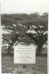 A Home for the Highland Cattle and the Antheap by Lessing, Doris; Pickering, Jean (ed.) - 2003