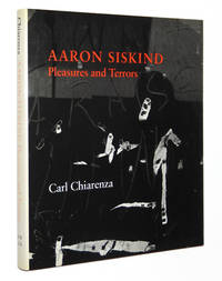 Aaron Siskind: Pleasures and Terrors by Siskind, Aaron; Carl Chiarenza; James L. Enyeart - 1982