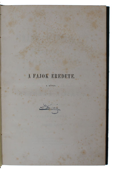 A fajok eredete a természeti kiválás útján vagyis az elonyös válfajok fenmaradása a létérti küzdelemben. [Hungarian - i.e. On the Origin of Species... Translated by Dapsy László and revised by Margó Tivadar]. 2 vols. - [THE FIRST HUNGARIAN "ORIGIN OF SPECIES"] (photo 4)