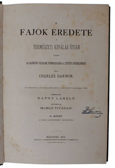 A fajok eredete a természeti kiválás útján vagyis az elonyös válfajok fenmaradása a létérti küzdelemben. [Hungarian - i.e. On the Origin of Species... Translated by Dapsy László and revised by Margó Tivadar]. 2 vols. - [THE FIRST HUNGARIAN "ORIGIN OF SPECIES"] (photo 8)