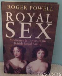 image of ROYAL SEX: Mistresses and Lovers of the British Royal Family