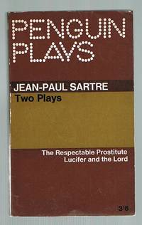 Two Plays : The Respectable Prostitute and Lucifer and The Lord by Sartre, Jean-Paul