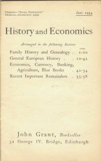 HISTORY AND ECONOMICS; Arranged in the Following Sections.Family History and Genealogy, General European History,Economics, Currency, Banking, Agric., Blue Books, Recent Important Remainders,