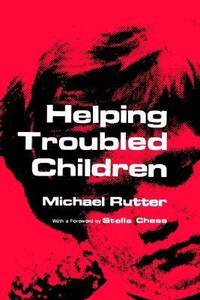 Helping Troubled Children by M. Rutter - 1976