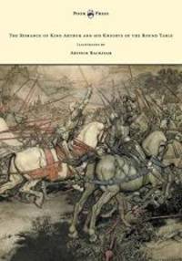 image of The Romance of King Arthur and his Knights of the Round Table - Illustrated by Arthur Rackham