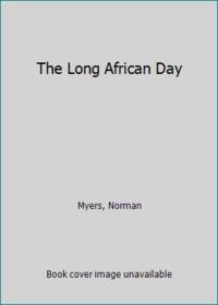 The Long African Day by Myers, Norman - 1972