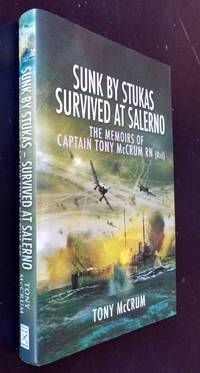 image of Sunk by Stukas, Survived at Salerno: The Memoirs of Captain Tony McCrum RN