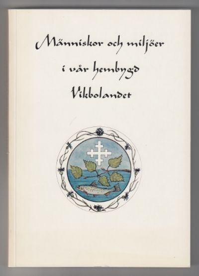 Människor och miljöer i vår hemygd Vikbolandet.