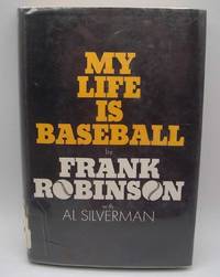 My Life in Baseball by Robinson, Frank with Silverman, Al - 1968