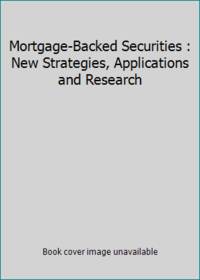 Mortgage-Backed Securities : New Strategies, Applications and Research
