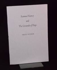 Seamus Heaney and the Grounds of Hope by Vendler, Helen; - 2004