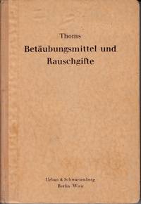 Betäubungsmittel und Rauschgifte. Ihre Gewinnung, Eigenschaften und ihre Gefahren. In...