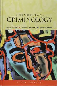 Theoretical Criminology by The Late George B. Vold, Thomas J. Bernard, Jeffrey B. Snipes - December 2001