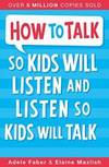 How To Talk So Kids Will Listen & Listen So Kids Will Talk