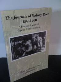 The Journals of Sydney Race  1892-1900 /   A Provicial View of Popular Entertainment by Ann Featherstone / Editor - 2007