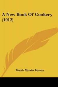 A New Book Of Cookery (1912) by Fannie Merritt Farmer - 2007-10-22