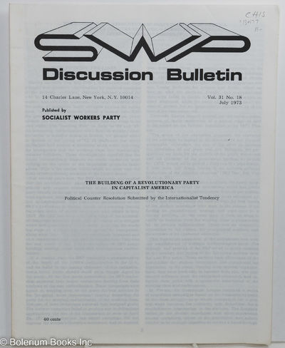 SWP discussion bulletin, vol. 31, no. 18, July 1973: The building of a revolutionary party in capitalist America. Political counter resolution submitted by the Internationalist Tendency