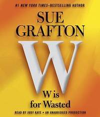 W is For Wasted: Kinsey Millhone Mystery (A Kinsey Millhone Novel) by Sue Grafton - 2013-04-07