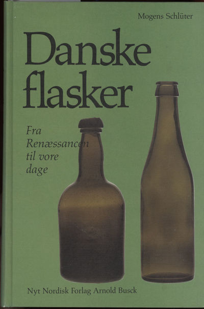 Danske flasker. Fra Renæssancen til vore dage