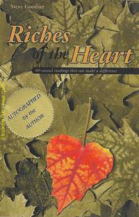 Riches of the Heart : Signed by Author by Steve Goodier - 1999