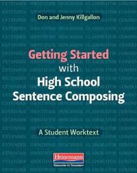 Getting Started with High School Sentence Composing: A Student Worktext