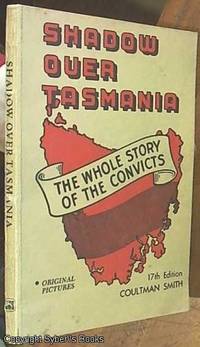 Shadow over Tasmania; for the First Time -- the Truth about the State's Convict History