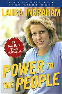 Power to the People by Laura Ingraham - 2007