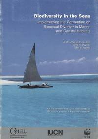 Biodiversity in the Seas - Implementing the Convention on Biological Diversity in Marine and Coastal Habitats by De Fontaubert, A. Charlotte, David R. Downes, Tundi S. Agardy