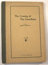 The Coming of the Guardians: An Interpretation of the &quot;Flying Saucers&quot; as Given from the Other Side of Life by Layne, Meade - 1954