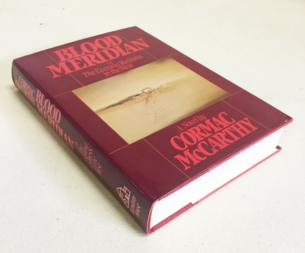 Blood Meridian Or the Evening Redness in the West by Cormac McCarthy First Edition 1985 Blood Meridian Or the Evening Redness in the West by Cormac McCarthy First Edition 1985