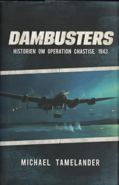 DAMBUSTERS. Historien om operation Chastise, 1943.