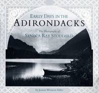 cover of Early Days in the Adirondacks The Photographs of Seneca Ray Stoddard