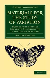 Materials for the Study of Variation: Treated with Especial Regard to Discontinuity in the Origin...