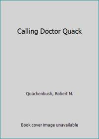 Calling Doctor Quack by Quackenbush, Robert M - 1978