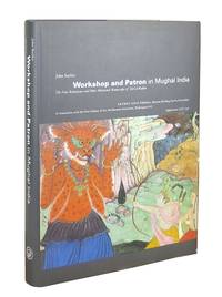 Workshop and Patron in Mughal India: The Freer Rāmāyaṇa and Other Illustrated Manuscripts of 'Abd al-Raḥīm