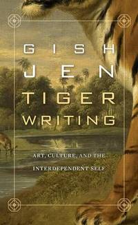 Tiger Writing : Art, Culture, and the Interdependent Self