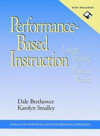 Performance-Based Instruction, Includes a Microsoft Word Diskette : Linking Training to Business...