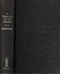 A Tribute for the Negro Being a Vindication of the Moral, Intellectual, and Religious Capabilities of the Coloured Portion of Mankind With Particular Reference to the African Race Illustrated by Numerous Biographical Sketches, Facts, Anecdotes, Etc. and Many Superior Portraits and Engravings