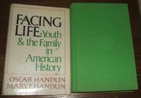 Facing Life: Youth &amp; the Family in American History by Handlin Oscar & Mary F - 1971