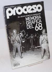 Proceso, semanario de informacion y analisis: Memoria grafica del 68; del archivo secreto de gobernacion