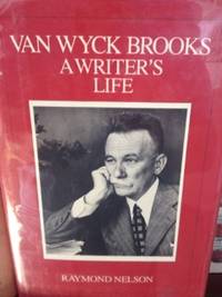 Van Wyck Brooks: A Writer's Life by Van Wyck; Raymond Nelson (author) Brooks
- 1st edition
- no date
- from civilizingbooks (SKU: 1552BID-)