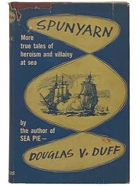 Spunyarn: More Tales of Heroism and Villainy at Sea