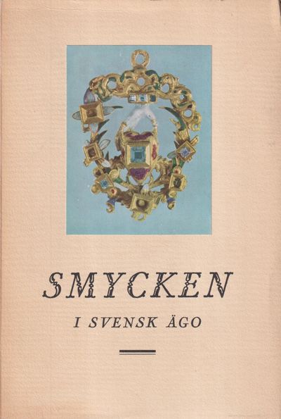 Smycken i svensk ägo. [Utg. av] Nordiska museet.