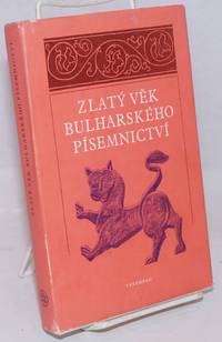 image of Zlaty Vek Bulharskeho Pisemnictvi: vybor textu od X. do pocatku XV. stoleti