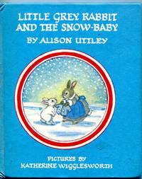 Little Grey Rabbit and the Snow-Baby    (Little Grey Rabbit Books # 30)