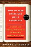 How to Read Literature Like a Professor Revised Edition: A Lively and Entertaining Guide to Reading