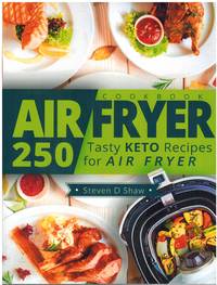 cover of AIR FRYER COOKBOOK: 250 Tasty Keto Recipes for Air Fryer