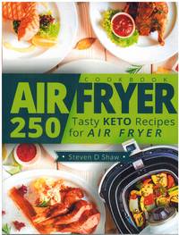 AIR FRYER COOKBOOK:  250 Tasty Keto Recipes for Air Fryer