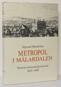 Metropol i Mälardalen. Västerås ekonomiska historia 1620-1860.